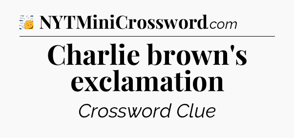 Charlie brown's exclamation - 7 Little Words
