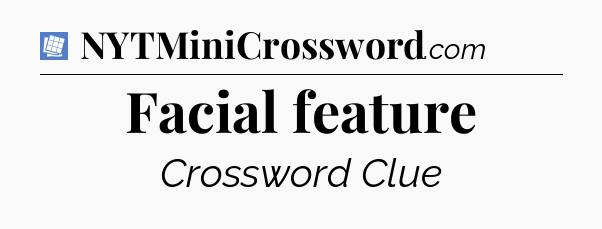 Facial feature Puzzle Page Crossword Clue