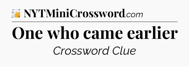 One who came earlier - 7 Little Words