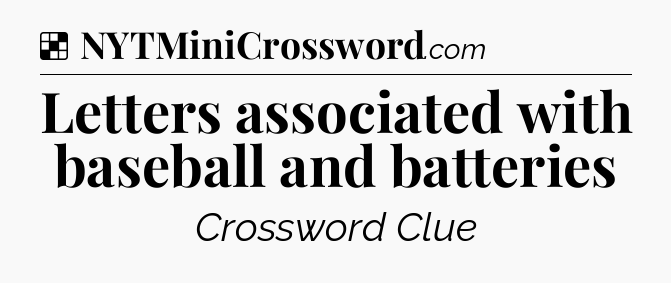 Solution: Letters associated with baseball and batteries - NYT Crossword