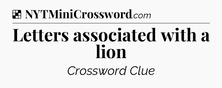 Solution: Letters associated with a lion - NYT Crossword