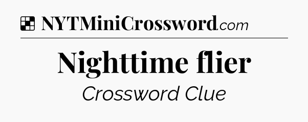 Solution: Nighttime flier - NYT Crossword