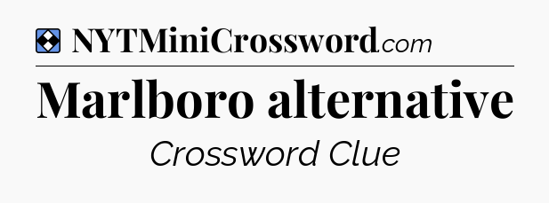 Solution: Marlboro alternative - NYT Mini Crossword
