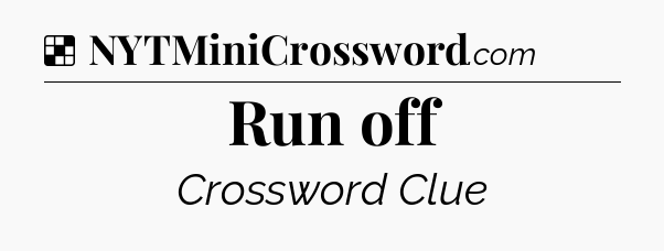 Solution: Run off - NYT Crossword