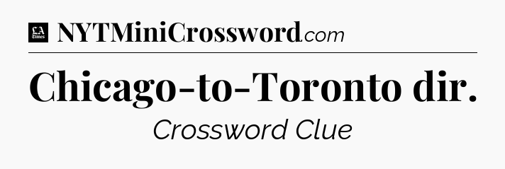Chicago-to-Toronto dir - LA Times Crossword