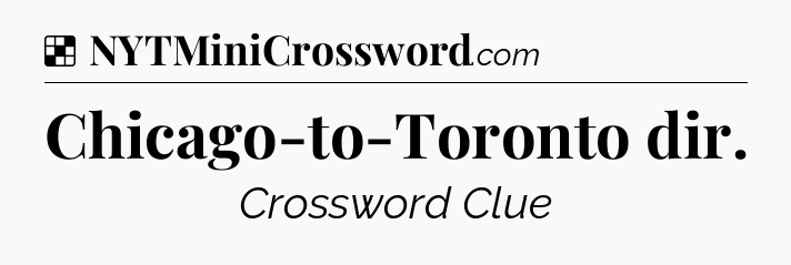 Solution: Chicago-to-Toronto dir - NYT Crossword