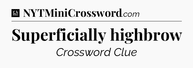 Superficially highbrow - LA Times Crossword