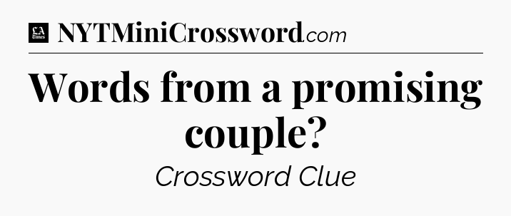 Words from a promising couple - LA Times Crossword