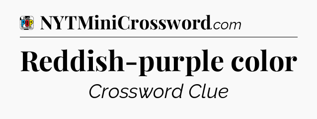 Reddish-purple color Crossword Clue