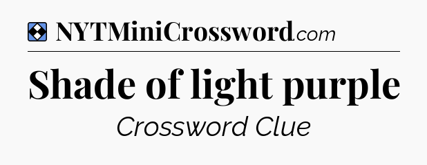Solution: Shade of light purple - NYT Mini Crossword