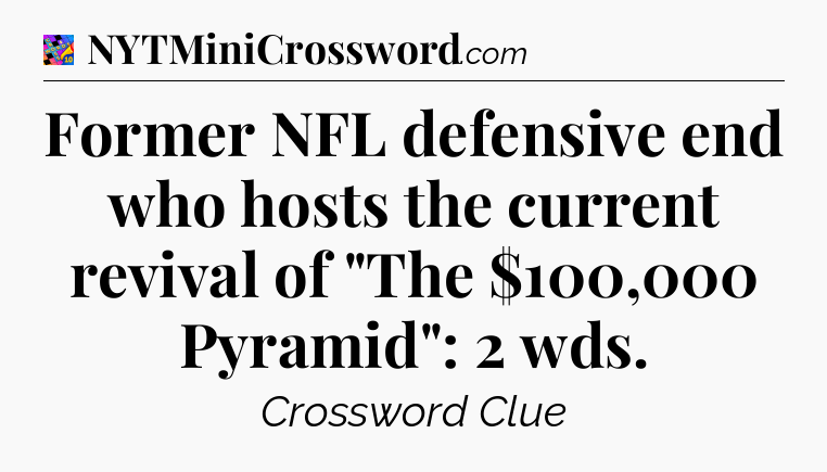 Former NFL defensive end who hosts the current revival of 