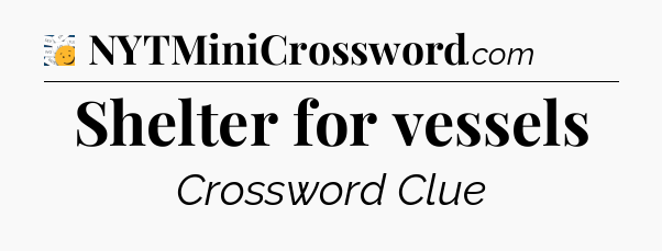 Shelter for vessels - 7 Little Words