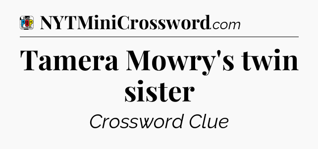 Tamera Mowry's twin sister Crossword Clue