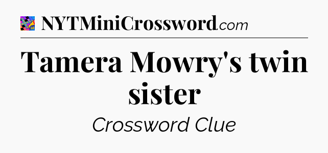 Tamera Mowry's twin sister Crossword Clue