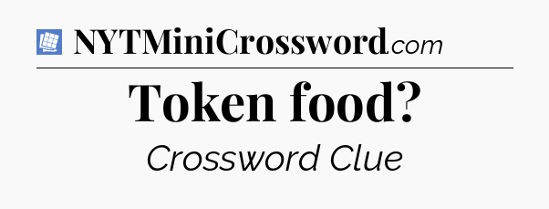 Token food Puzzle Page Crossword Clue