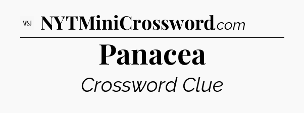 Panacea - WSJ Crossword