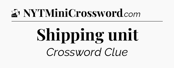 Shipping unit - Daily Themed Classic Crossword