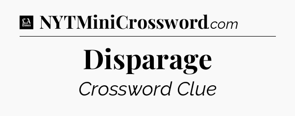 Disparage - LA Times Crossword