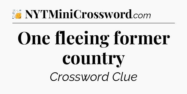 One fleeing former country - 7 Little Words