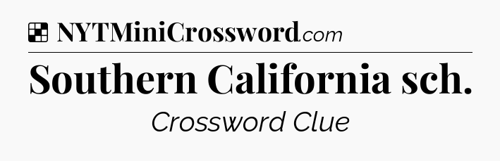 Solution: Southern California sch - NYT Crossword