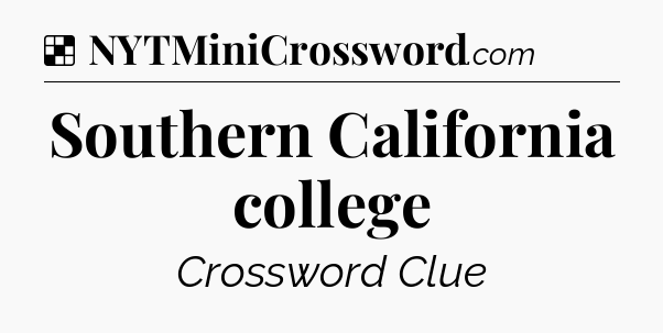Solution: Southern California college - NYT Crossword