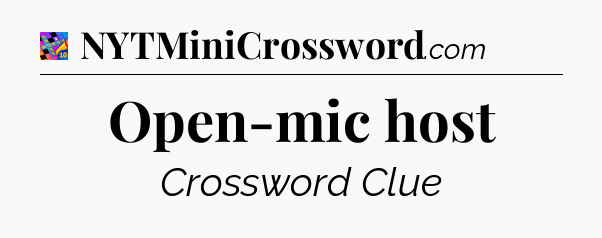 Open-mic host Crossword Clue