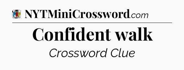 Confident walk Crossword Clue