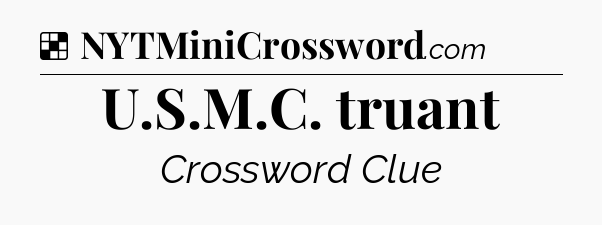 Solution: U.S.M.C. truant - NYT Crossword