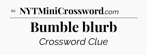Bumble blurb - WSJ Crossword
