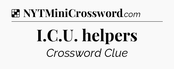 Solution: I.C.U. helpers - NYT Crossword