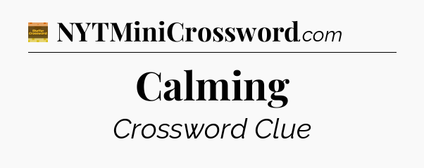 Calming - Eugene Sheffer Crossword