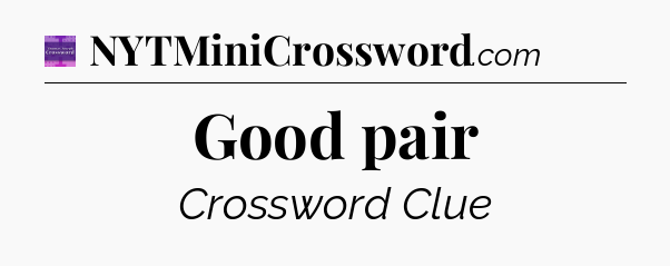 Good pair - Thomas Joseph Crossword