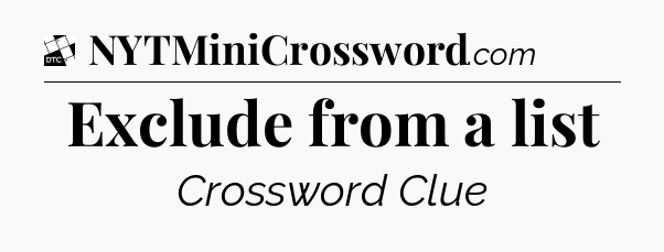 Exclude from a list - Daily Themed Classic Crossword