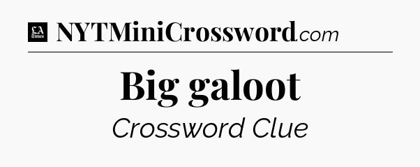 Big galoot - LA Times Crossword