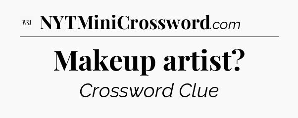 Makeup artist - WSJ Crossword
