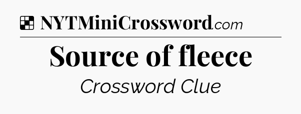 Solution: Source of fleece - NYT Crossword