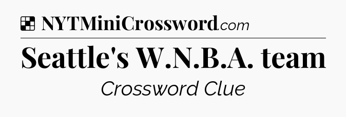 Solution: Seattle's W.N.B.A. team - NYT Crossword