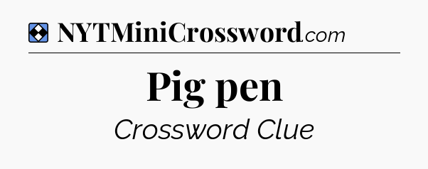 Solution: Pig pen - NYT Mini Crossword