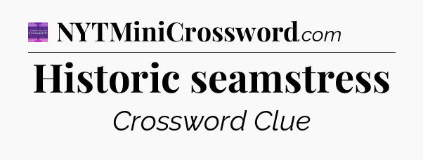 Historic seamstress - Thomas Joseph Crossword