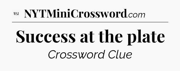 Success at the plate - WSJ Crossword