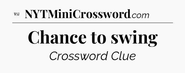 Chance to swing - WSJ Crossword