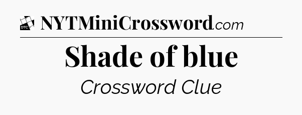 Shade of blue - Daily Themed Classic Crossword