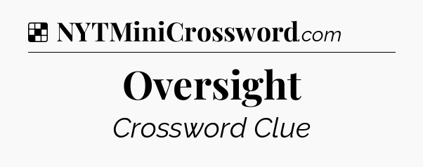 Solution: Oversight - NYT Crossword