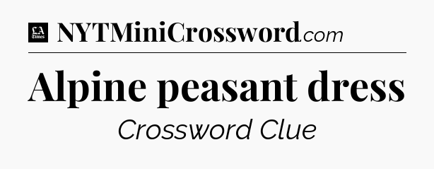Alpine peasant dress - LA Times Crossword