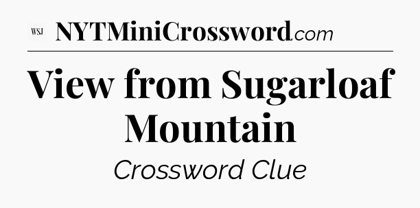View from Sugarloaf Mountain - WSJ Crossword