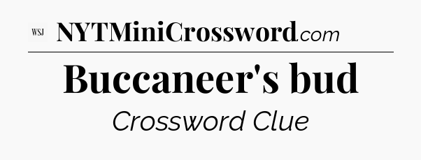 Buccaneer's bud - WSJ Crossword