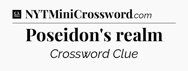 Poseidon's realm - LA Times Crossword