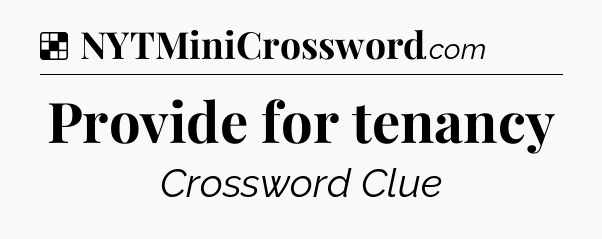 Solution: Provide for tenancy - NYT Crossword