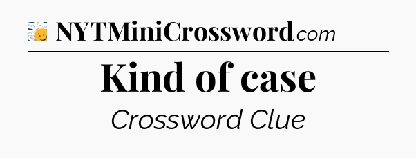 Kind of case - 7 Little Words