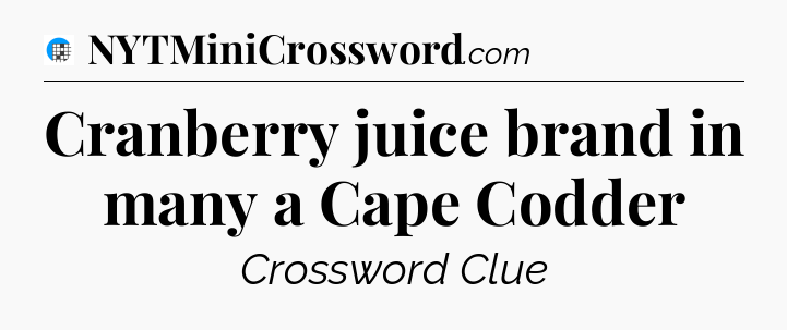 Cranberry juice brand in many a Cape Codder Crossword Clue